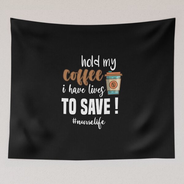 Item preview, Hold My Coffee I Have Lives To Save #nurselife : Funny Sarcastic Coffee Lover designed and sold by Tweizy.