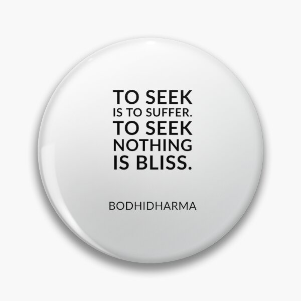 Item preview, Zen quotes - To seek is to suffer. To seek nothing is bliss. Bodhidharma designed and sold by Inspirationmotivation.