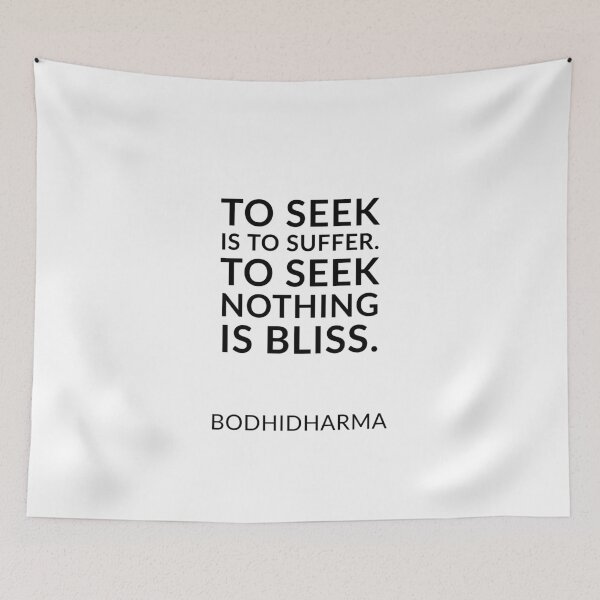 Item preview, Zen quotes - To seek is to suffer. To seek nothing is bliss. Bodhidharma designed and sold by Inspirationmotivation.