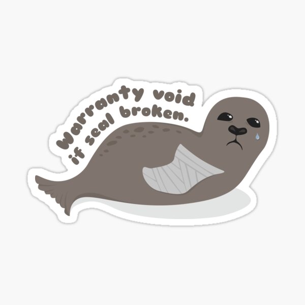 "Warranty Void if Seal Broken" Sticker for Sale by WigglesOfWonder