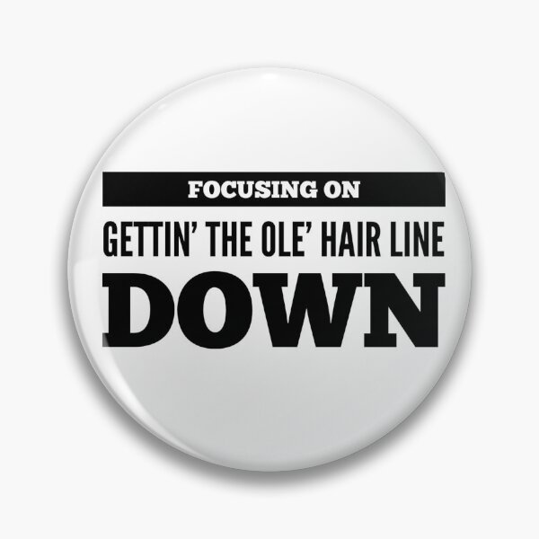 Item preview, Focusing On Gettin' The Ole' Hair Line Down designed and sold by OfferHeat.