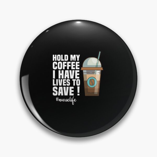 Item preview, Hold My Coffee I Have Lives To Save #nurselife : Funny Sarcastic Coffee Lover designed and sold by Tweizy.