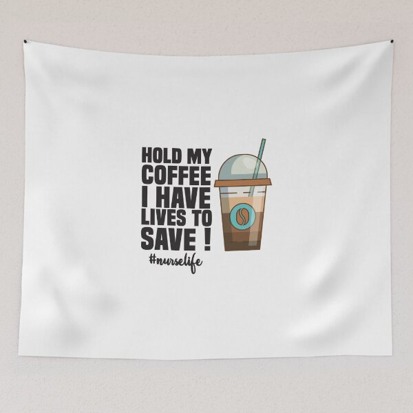 Item preview, Hold My Coffee I Have Lives To Save #nurselife : Funny Sarcastic Coffee Lover designed and sold by Tweizy.