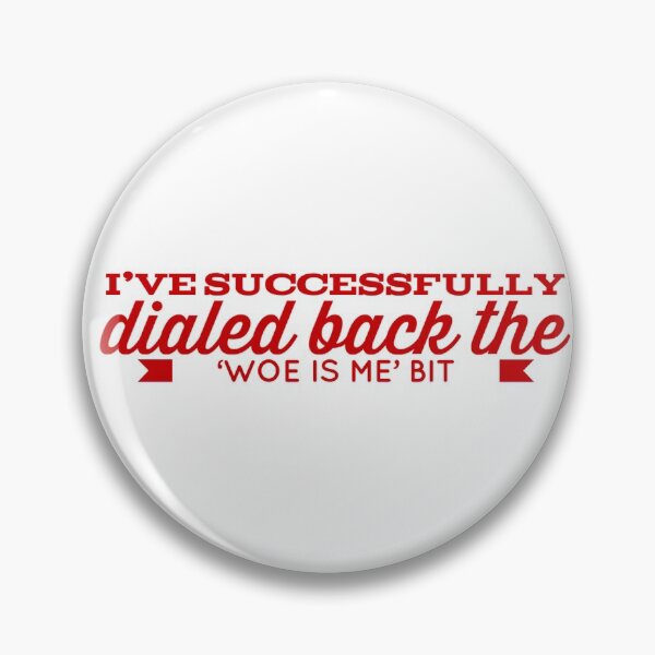 Item preview, I've Successfully Dialed Back The 'Woe Is Me' Bit designed and sold by OfferHeat.