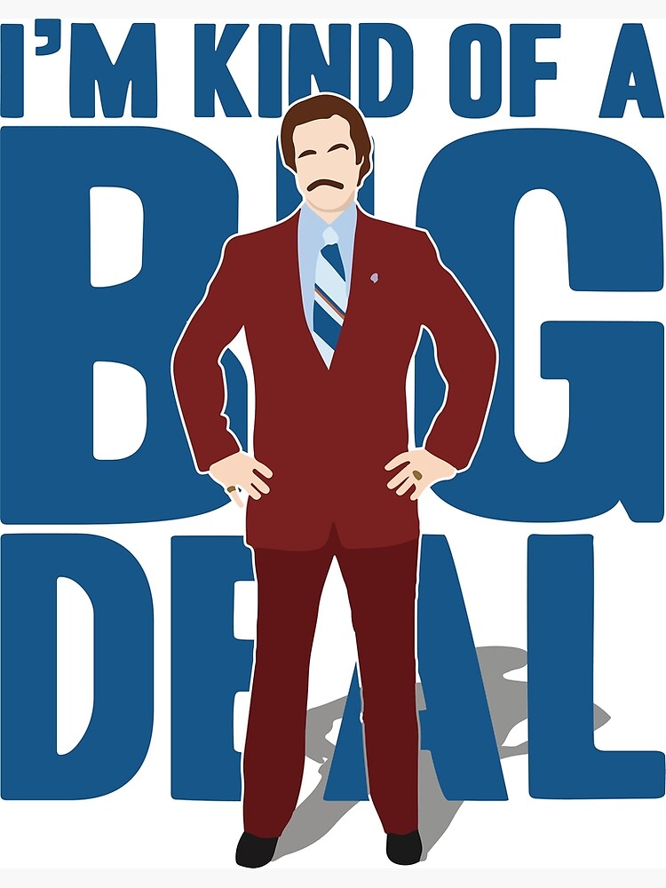 "Anchorman Ron Burgundy Kind Of A Big Deal" Poster By Chrismick42 ...