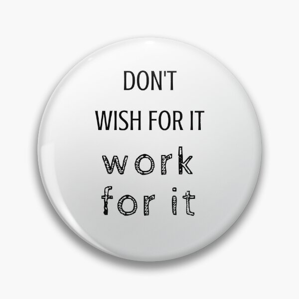 Item preview, don't wish for it - work for it  designed and sold by Inspirationmotivation.
