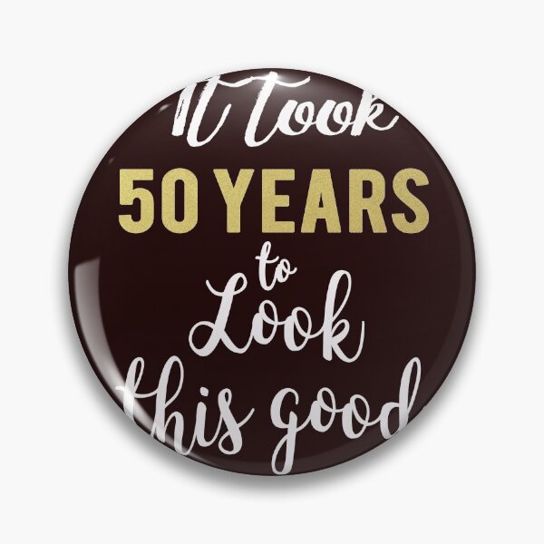 Item preview, Cute It took 50 years to look this good 50th Birthday gift for women or Men designed and sold by LGamble12345.