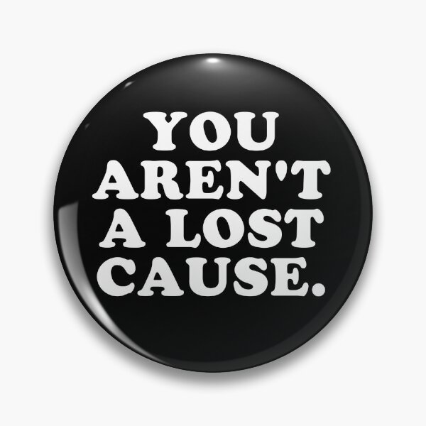 Item preview, YOU AREN'T A LOST CAUSE. designed and sold by MadEDesigns.