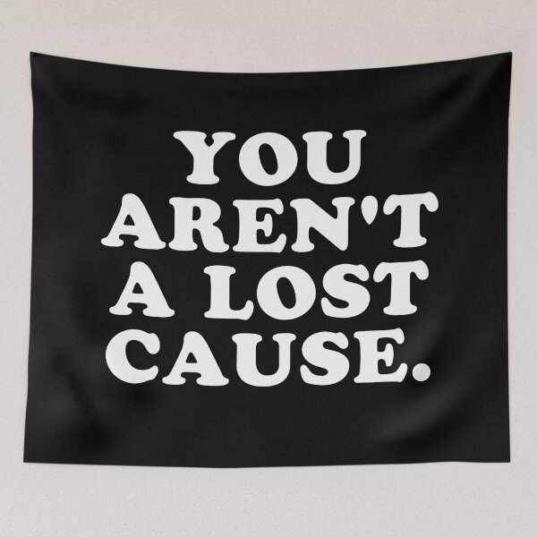 Item preview, YOU AREN'T A LOST CAUSE. designed and sold by MadEDesigns.