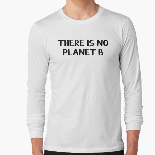 there's no planet b shirt