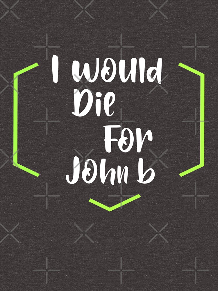 i would die for john b shirt amazon