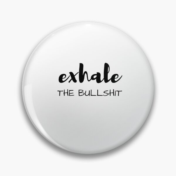 Item preview, EXHALE THE BULLSHIT designed and sold by Inspirationmotivation.
