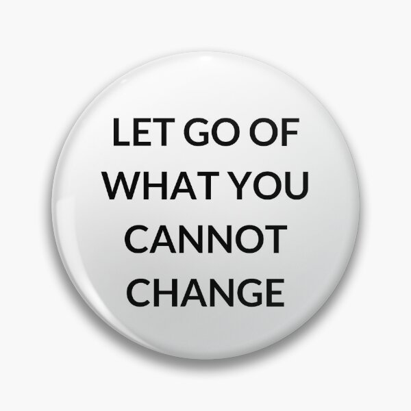 Item preview, LET GO OF WHAT YOU CANNOT CHANGE designed and sold by Inspirationmotivation.
