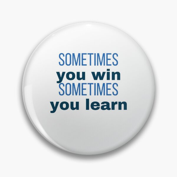 Item preview, sometime you win sometimes you learn designed and sold by Inspirationmotivation.