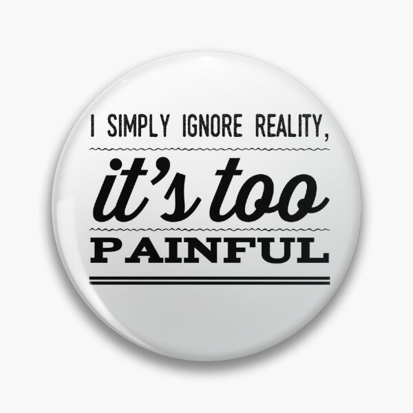 Item preview, I Simply Ignore Reality, It's Too Painful designed and sold by OfferHeat.
