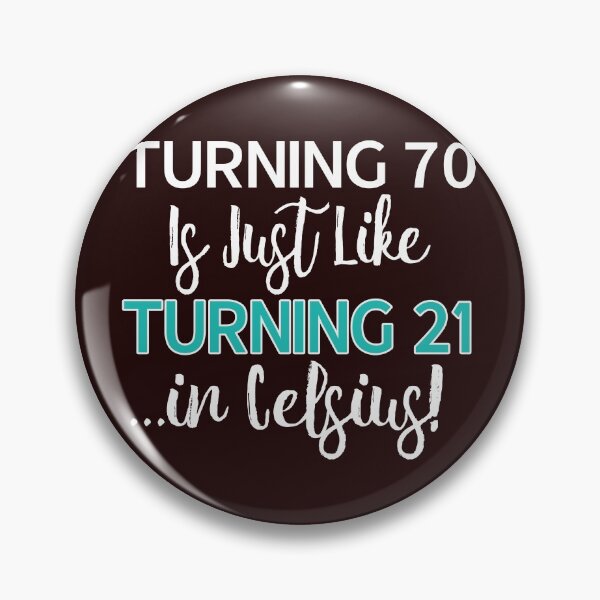 Item preview, Funny 70th birthday gift Turning 70 is only 21 in celcius designed and sold by LGamble12345.