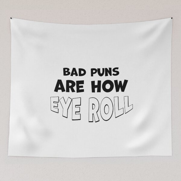 Item preview, Bad Puns Are How eye roll designed and sold by graphicmeyou.