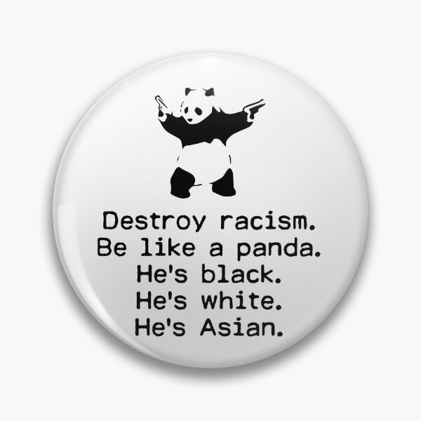 Item preview, Destroy racism. Be like a panda. He's black. He's white. He's Asian. designed and sold by allthetees.