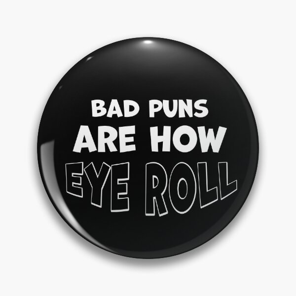 Item preview, Bad Puns Are How eye roll designed and sold by graphicmeyou.