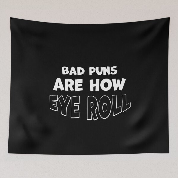 Item preview, Bad Puns Are How eye roll designed and sold by graphicmeyou.