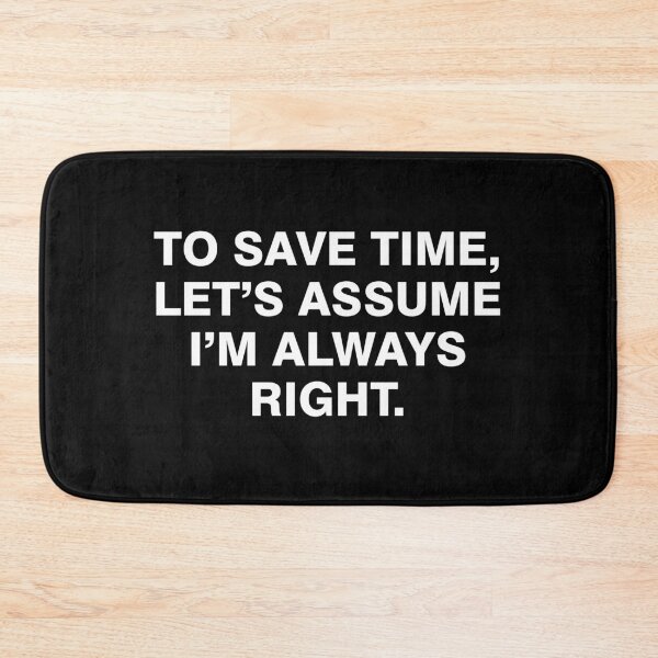 Item preview, To save time let's assume I'm always right designed and sold by allthetees.