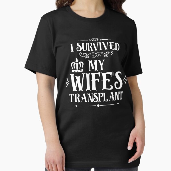 Womens I Survived My Husband's Transplant Funny Wife Caregiver Tee Womens I Survived My Husband's Transplant Funny Wife Caregiver Tee