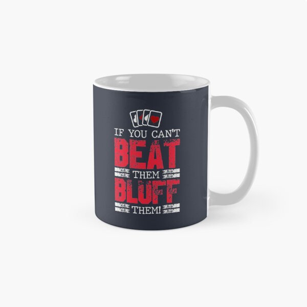 Item preview, If You Can't Beat Them Bluff Them designed and sold by highparkoutlet.