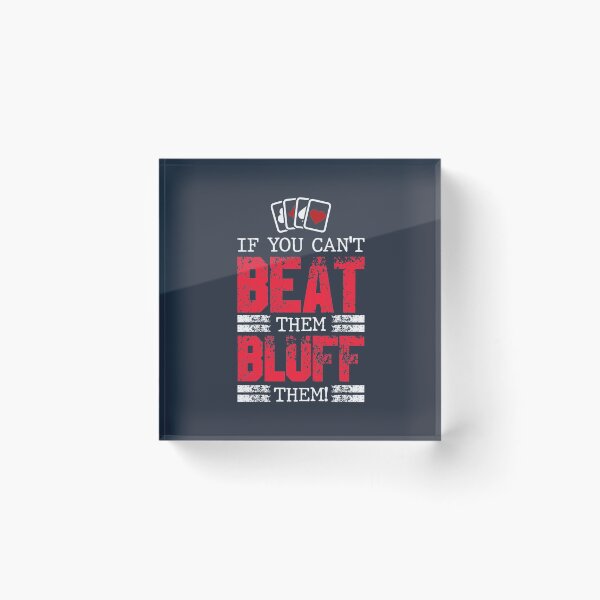 Item preview, If You Can't Beat Them Bluff Them designed and sold by highparkoutlet.