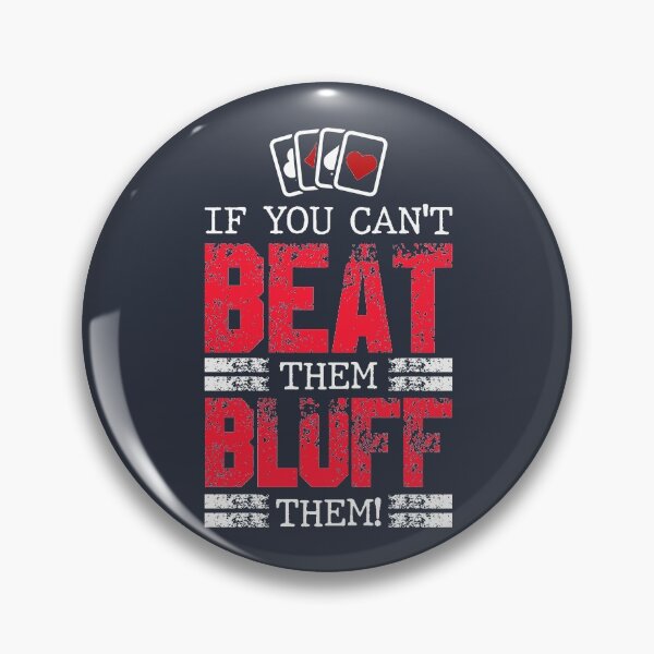 Item preview, If You Can't Beat Them Bluff Them designed and sold by highparkoutlet.