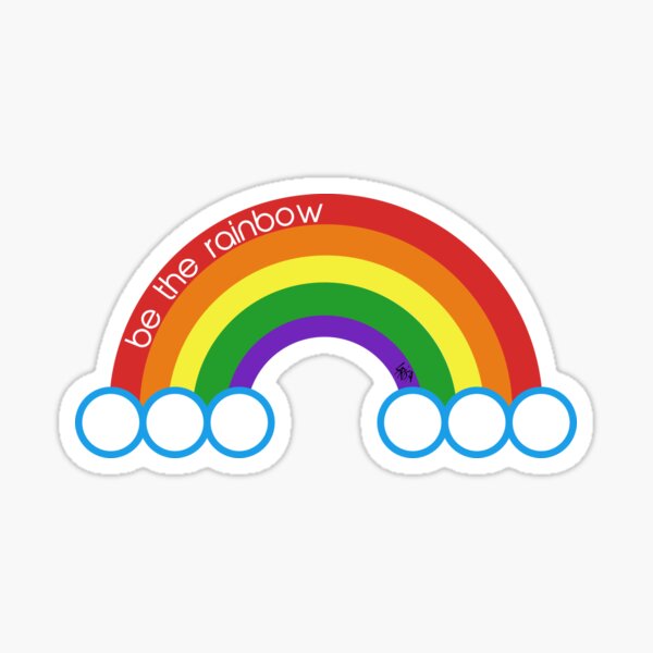 be the rainbow Sticker