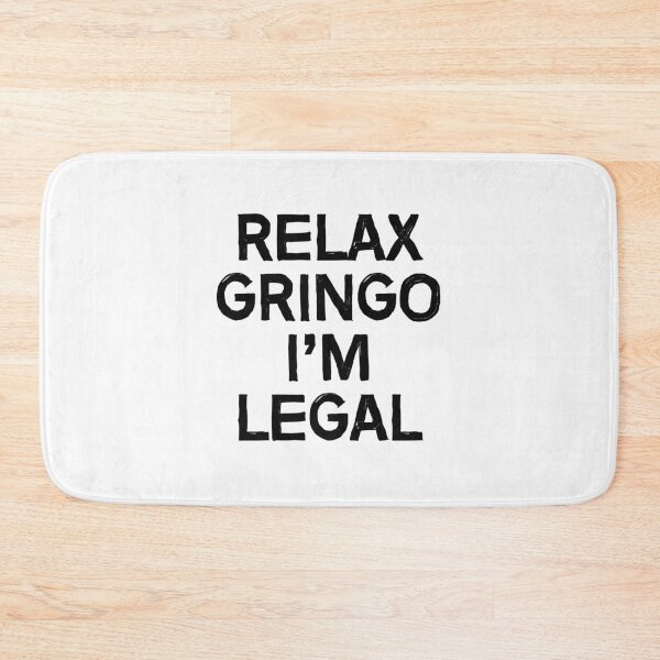 Item preview, Relax Gringo I'm Legal designed and sold by allthetees.