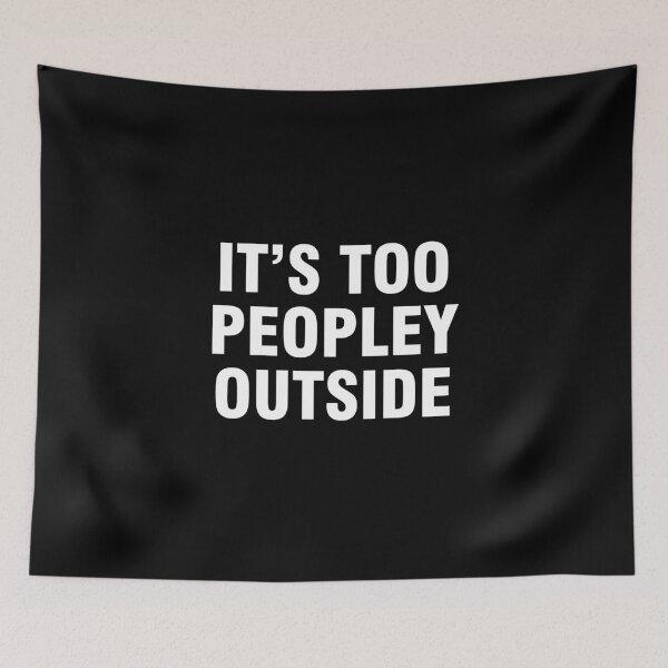 Item preview, It's too peopley outside designed and sold by allthetees.