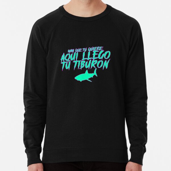 Mami Que Tu Quiere Aqui Llego Tu Tiburon Sudadera ligera