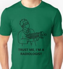 Trust me, I'm a radiologist (black) Unisex T-Shirt