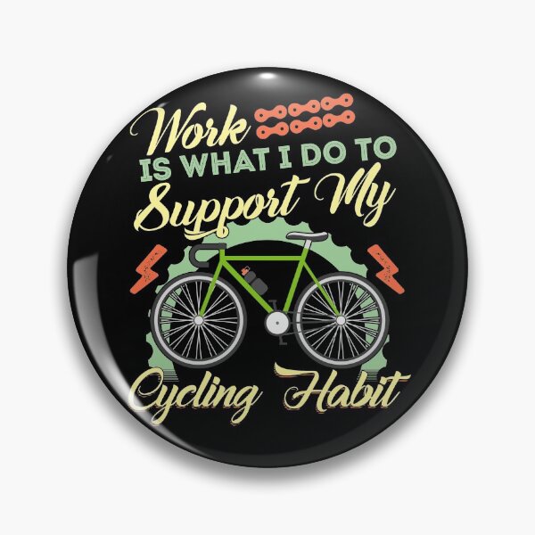 Item preview, Work Is What I Do To Support My Cycling Habit designed and sold by tncgifts.