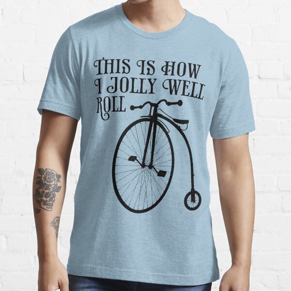 This is how I jolly well roll Essential T-Shirt