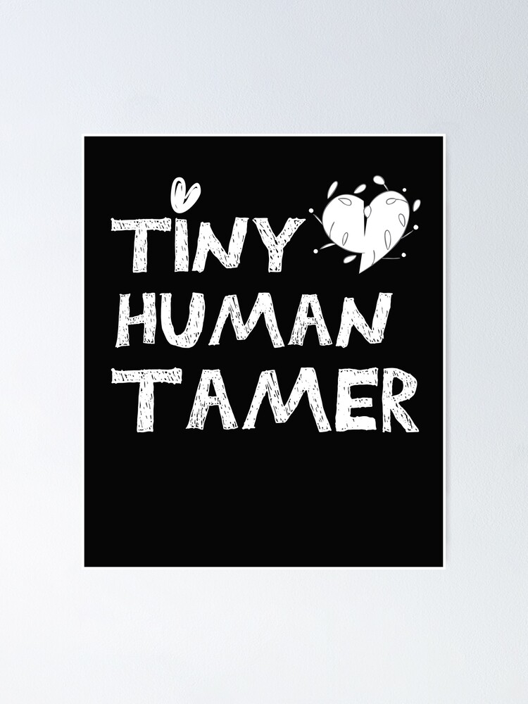 Download Tiny Human Tamer Svg Daycare Teacher Svg Teacher Shirt Svg Teacher Appreciation Svg Funny Daycare Teacher Svg Tamer Svg Teacher Svg Poster By Teporo Redbubble