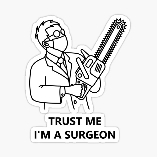 Trust me, I am a surgeon (black) Sticker