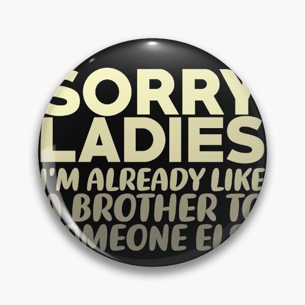 Item preview, Sorry Ladies I'm Already Like A Brother To Someone Else Slim Fit T-Shirt designed and sold by sfyn-na.