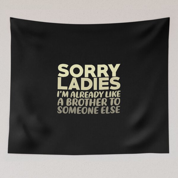 Item preview, Sorry Ladies I'm Already Like A Brother To Someone Else Slim Fit T-Shirt designed and sold by sfyn-na.