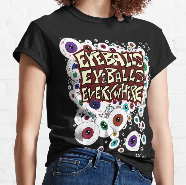 Eyeballs Eyeballs Everywhere! Classic T-Shirt
