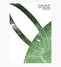 I Think We're Just Getting Started Photographic Print