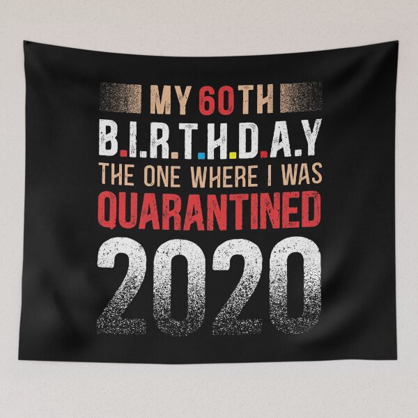 Item preview, 60th Birthday The One Where I Was Quarantined 2020 designed and sold by Dolphin Graphic.