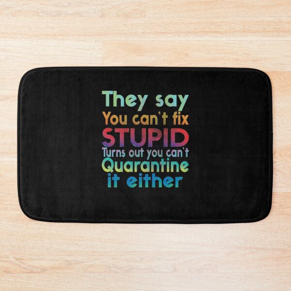 Item preview, funny quotes They Say You Can't Fix Stupid Turns Out You Can't Quarantine It Either  designed and sold by thehafdesigner.