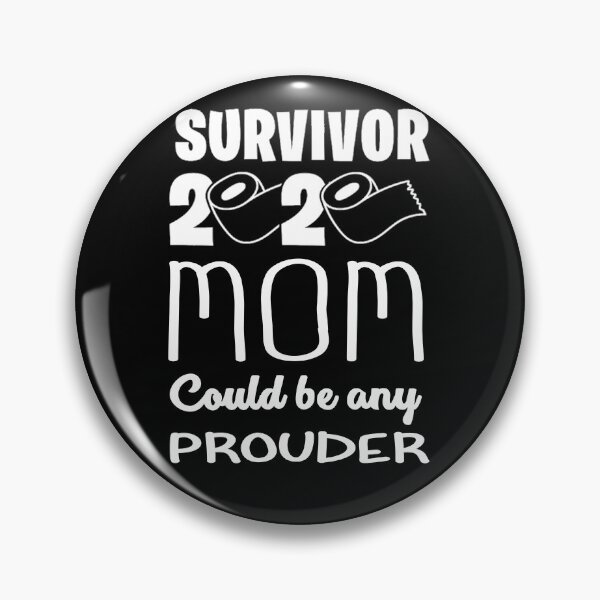 Item preview, Survivor 2020 Mom Could Be Any Prouder? designed and sold by Hamadax.