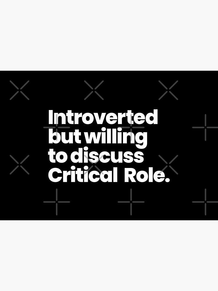 Introverted but willing to discuss Critical Role by VikingElf