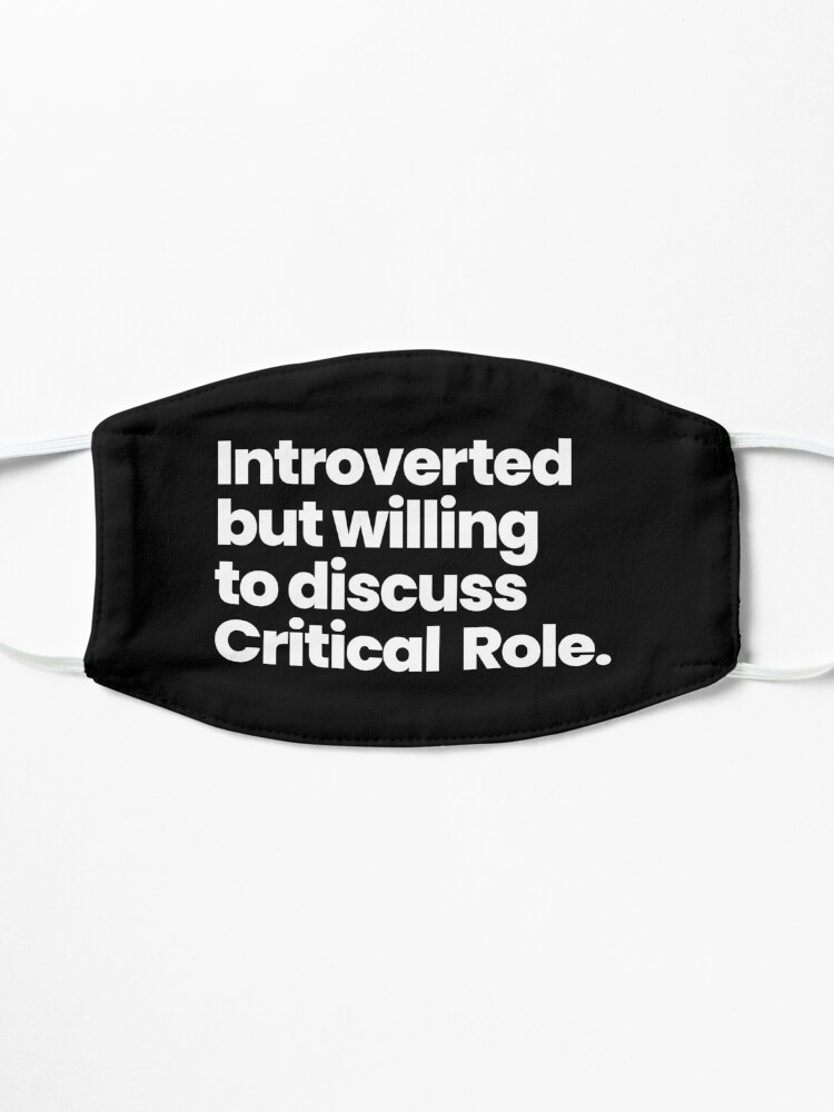 Alternate view of Introverted but willing to discuss Critical Role Mask