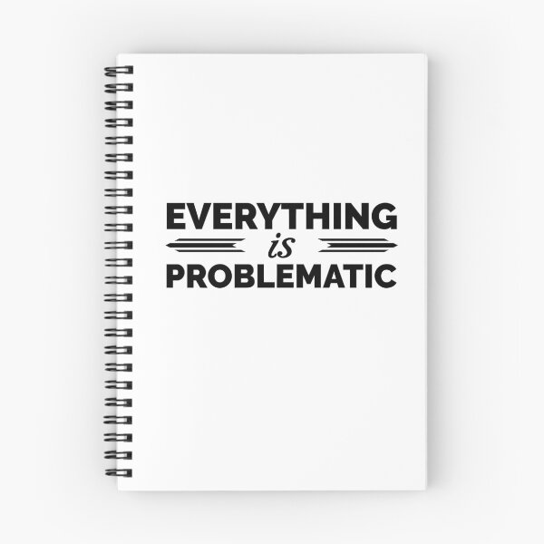 Item preview, Everything is Problematic designed and sold by QGPennyworth.