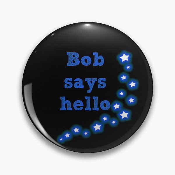 Item preview, Bob Says Hello designed and sold by brightgemini.