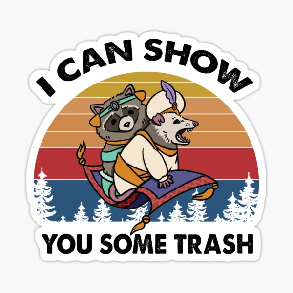 I Can Show You Some Trash Sticker
